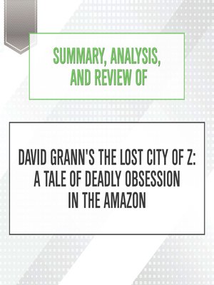 cover image of Summary, Analysis, and Review of David Grann's the Lost City of Z